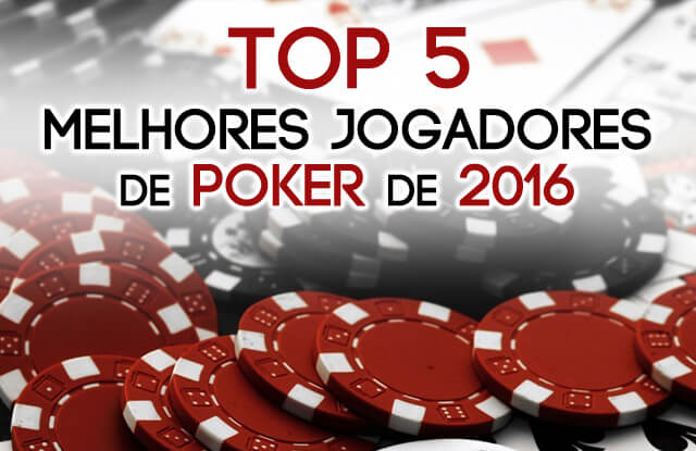 Top 5 Melhores Jogadores de Poker de 2016