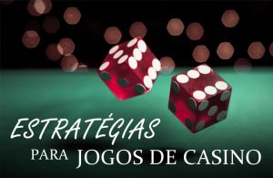 Estratégias para Jogos de Casino