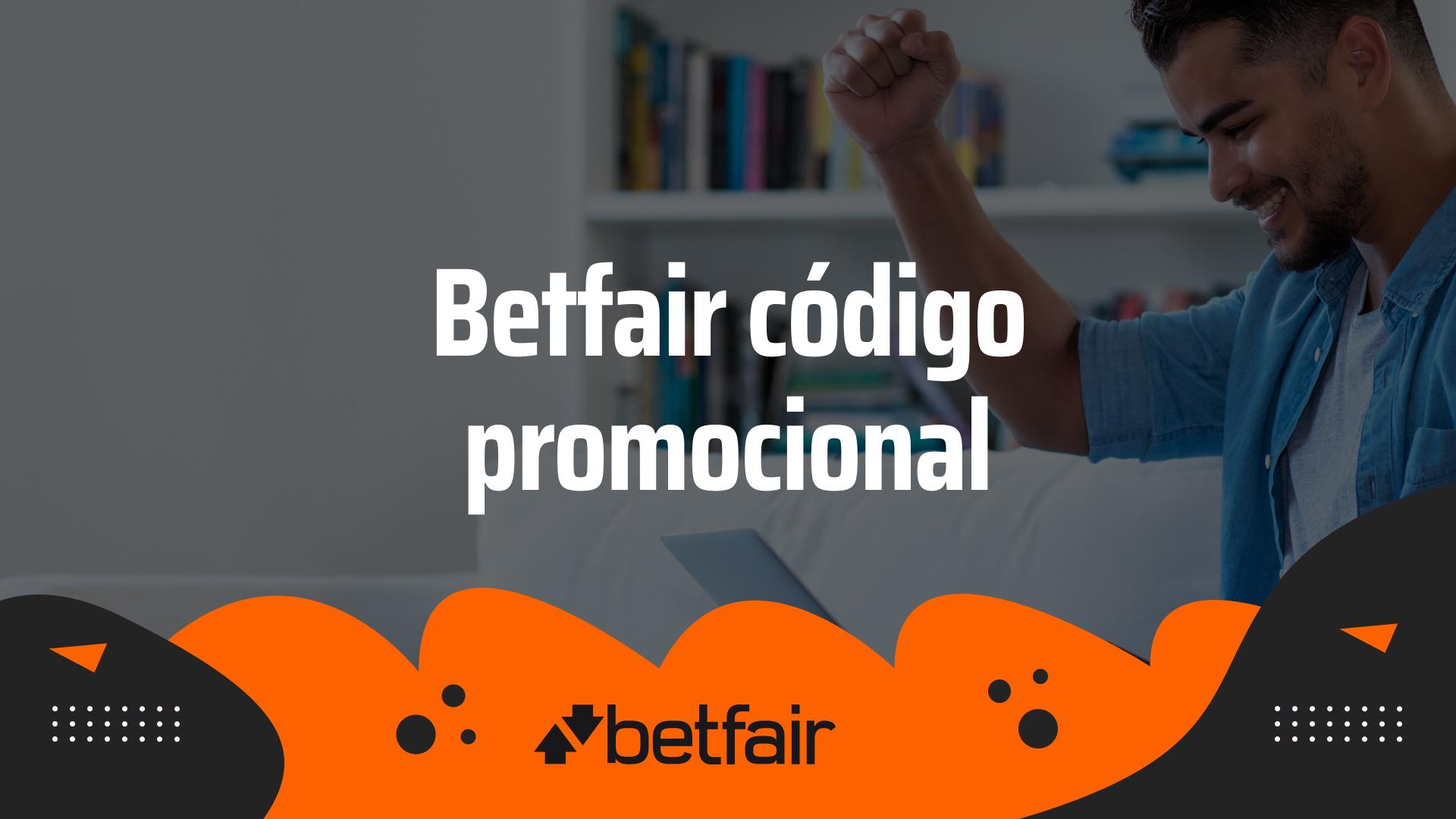 Código Promocional Betfair 2024: Ative e ganhe R$200