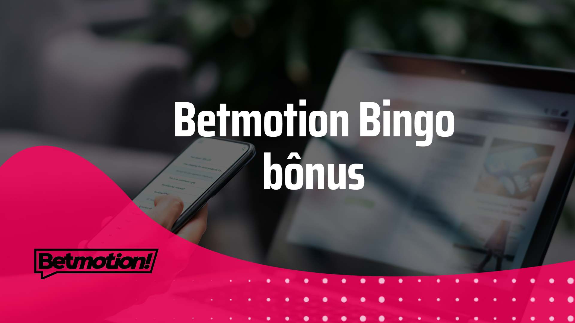 Betmotion Bingo bônus 2024  – Como conseguir e começar a jogar