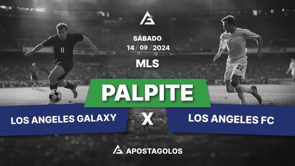 Palpite: LA Galaxy x Los Angeles FC – MLS