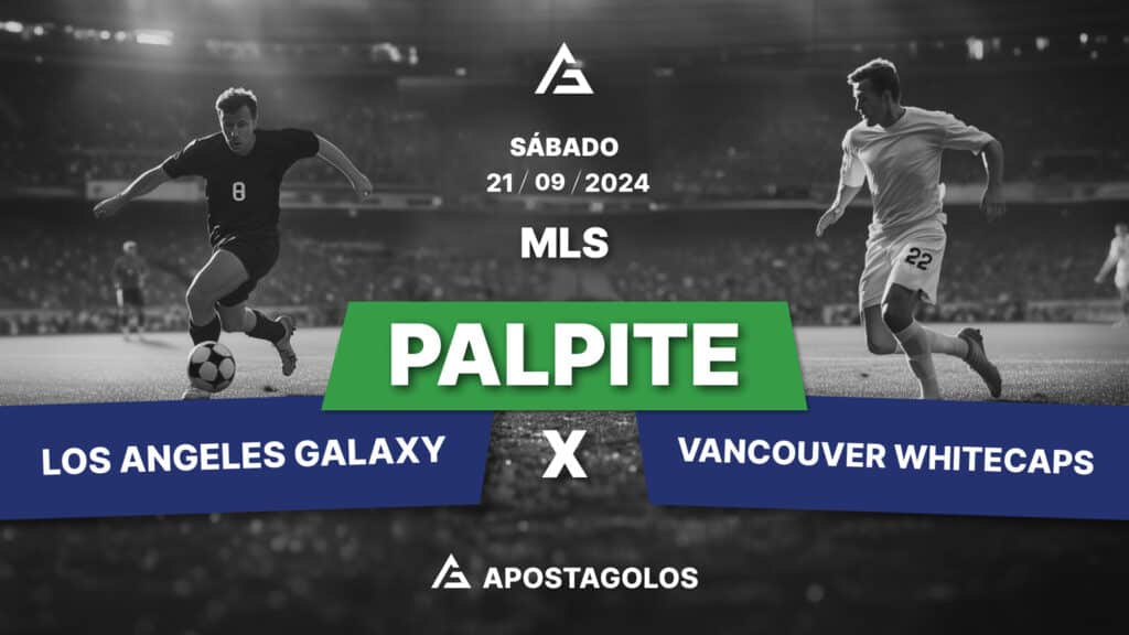 Palpite: Los Angeles Galaxy x Vancouver Whitecaps